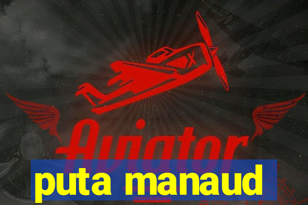 puta manaud